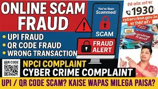How To File Cyber Crime Complaint Online 2025 | UPI/QR Code Scam | How to Get Refund full process