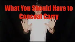 What You Should Have To Conceal Carry - and be good at it, ish