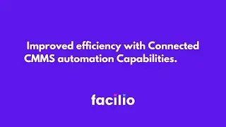 Improved efficiency with Connected CMMS automation Capabilities.