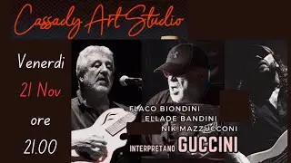 Cassady art studio Flaco Biondini, Ellade Bandini e Nick Mazzucconi Interpretano Guccini