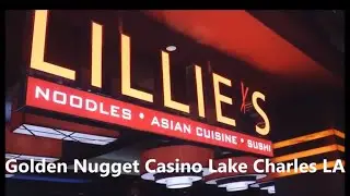 Lillie's Asian Cuisine Restaurant At The Golden Nugget Casino In Lake Charles LA