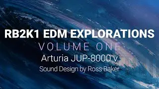 RB2k1 EDM Explorations Volume One - Arturia JUP-8000v