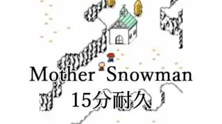 Mother Snowman 15分耐久