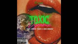 TOXIC DYNAMIX (feat. Kaycee Young & Rosh DaBo$$)