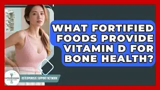 What Fortified Foods Provide Vitamin D For Bone Health? - Osteoporosis Support Network