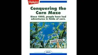 Conquering the Corn Maze: Since 1993, People Have Had Adventures in Fields of Corn - Sara Matson