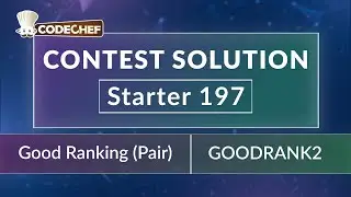 Good Ranking (Pair) | GOODRANK2 | Starter 197 | CodeChef Official Solution