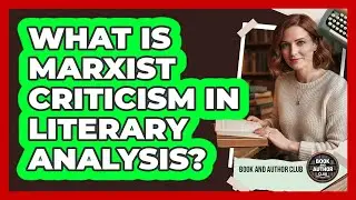 What Is Marxist Criticism In Literary Analysis?