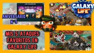MIS 5 ATAQUES FAVORITOS EN GALAXY LIFE | 3ER ANIVERSARIO DEL JUEGO