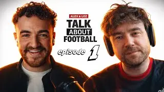 Alex & Loz Talk About Football (and Brooklyn Beckham)