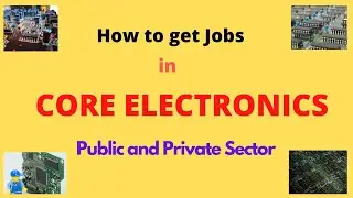 How to get Job in CORE ELECTRONICS|| Public & Private Sector
