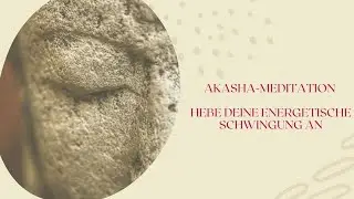 Akasha Meditation f&uuml;r eine hohe energetische Schwingung | Manifestation | Frequenz anheben