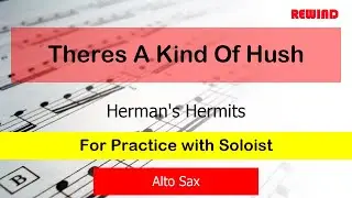 Theres A Kind Of Hush : Herman's Hermits : Alto Sax Playalong for Practice with Soloist