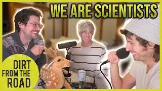 We Are Scientists RETURN | Dirt from the Road Podcast