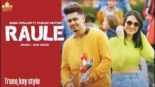 Jassa Dhillon, Gurlej Akhtar & Gur Sidhu - Raule (truee_key style)