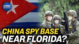 China Building Spy Base in Cuba: Report | Trailer | China In Focus