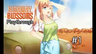 Highway Blossoms Playthrough [Part 1] - No Commentary