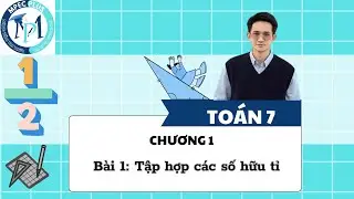 Toán 7: Chương 1 - Bài 1: Tập hợp số hữu tỉ