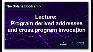 Solana Bootcamp Chicago &mdash; День 2 &mdash; Лекция: Адреса, полученные с помощью программ, и межпрограммный вызов