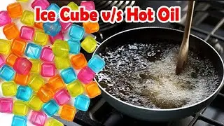 Ice Cube v/s Hot oil - हमने बर्फ को गर्म तेल मे फ्राई कर दिया।। ice cube fry