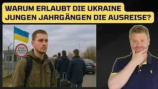 Warum erlaubt die Ukraine jungen Jahrg&auml;ngen die Ausreise?