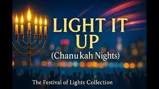 &ldquo;Light It Up (Chanukah Nights)