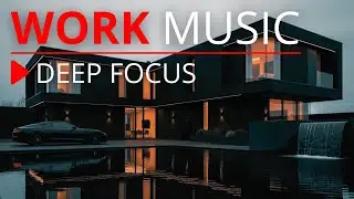 ZERO DISTRACTIONS | Deep Focus Work Music for Productivity & Stress Relief