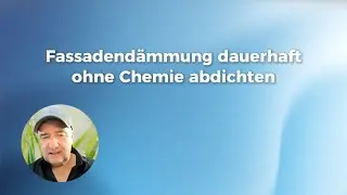 Fassadendämmung dauerhaft ohne Chemie abdichten