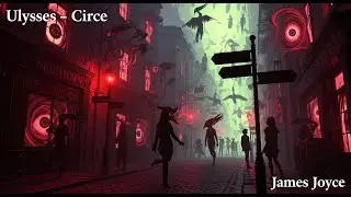 Ulysses &mdash; Episode 15: Circe (James Joyce Audiobook with Text)