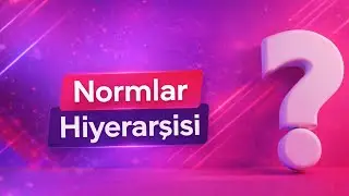 Normlar Hiyerarşisi Nedir ?