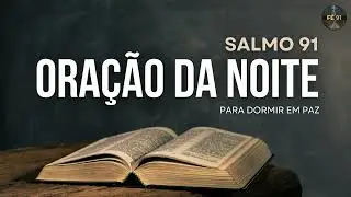 Fé 91: Oração de Conexão com Deus para Dormir em Paz