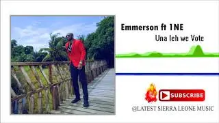 Emmerson ft 1NE - Unah Leh We Vote | Official Audio 2018 🇸🇱 | Music Sparks