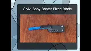 Обзор ножа Civivi Baby Banter Fixed Blade &mdash; достаточно ли он большой для EDC?
