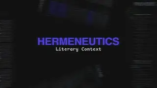 Literary Context | How To Interpret Your Bible