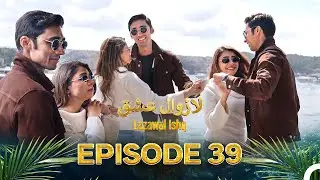 Lazawal Ishq - لازوال عشق | Episode 39