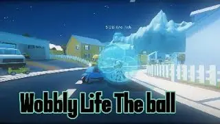 wobbly life ep5. The Ball