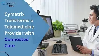 Revolutionizing Telemedicine with Salesforce Health Cloud & MuleSoft | Cymetrix Case Study