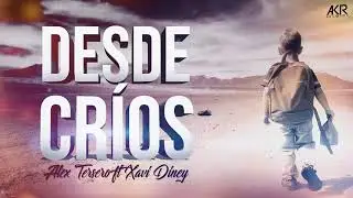 Alex Tersero - Desde Crios ft Xavi Diney