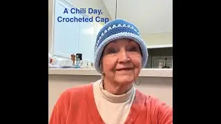 A CHILI DAY IN MS; Finishing The Crocheted Cap