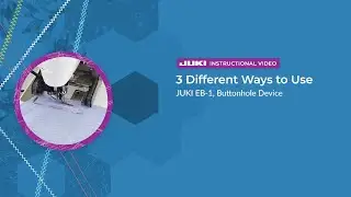 JUKI EB-1: 3 Different Ways to Use Buttonhole Device