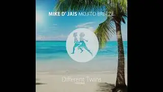 Mike D' Jais - Mojito Breeze [Different Twins Records]