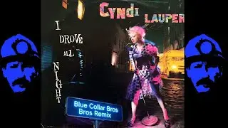 Cyndi Lauper - I drove all night (Blue Collar Bros remix)
