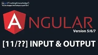 [11/??] Input & Output | Angular 5/6/7 pour D&eacute;butants | Tuto FR 2018