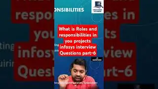 🚀 ** Infosys Interview Question part-6_What is Roles and Responsibilities in Your Projects 🚀