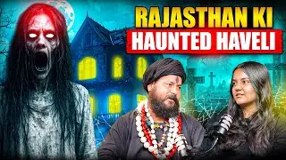 Haunted Haveli of Rajsthan | Most Haunted Podcast With Real Aghori