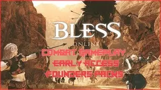 Bless Online Combat Overhaul, Early Access Launch, Founders Packs NA/EU