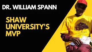 Shaw University's MVP - Dr  William Spann