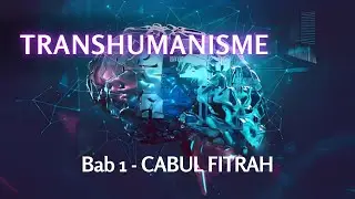 TRANSHUMANISME Bab 1   CABUL FITRAH