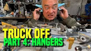 Truck Off Part 4: Hangers & Axles | Ep.48