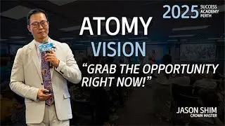 Atomy Vision - CM Jason Shim - Perth Success Academy 2025.03.29